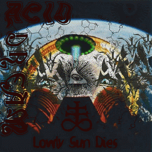 Acid Dream : Lowly Sun Dies